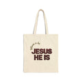 'Jesus He Is" Tote Bag